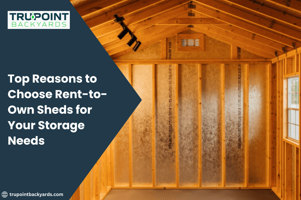 Top Reasons to Choose Rent-to-Own Sheds for Your Storage Needs
