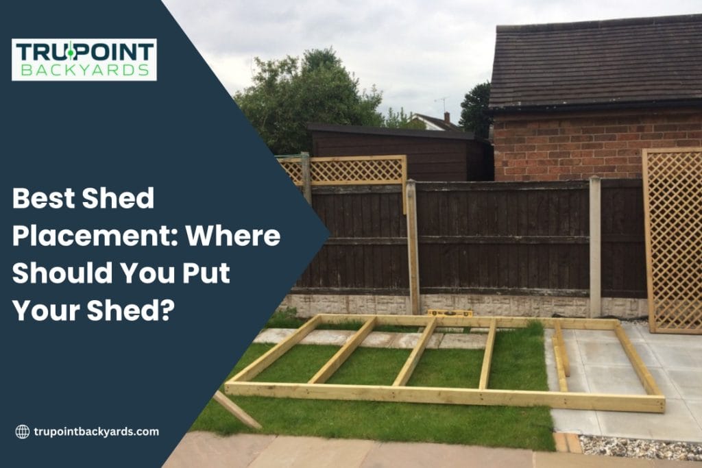 Best Shed Placement: Where Should You Put Your Shed?