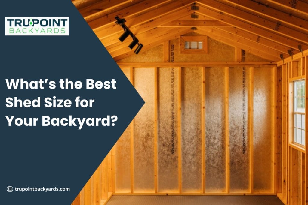 What’s the Best Shed Size for Your Backyard?