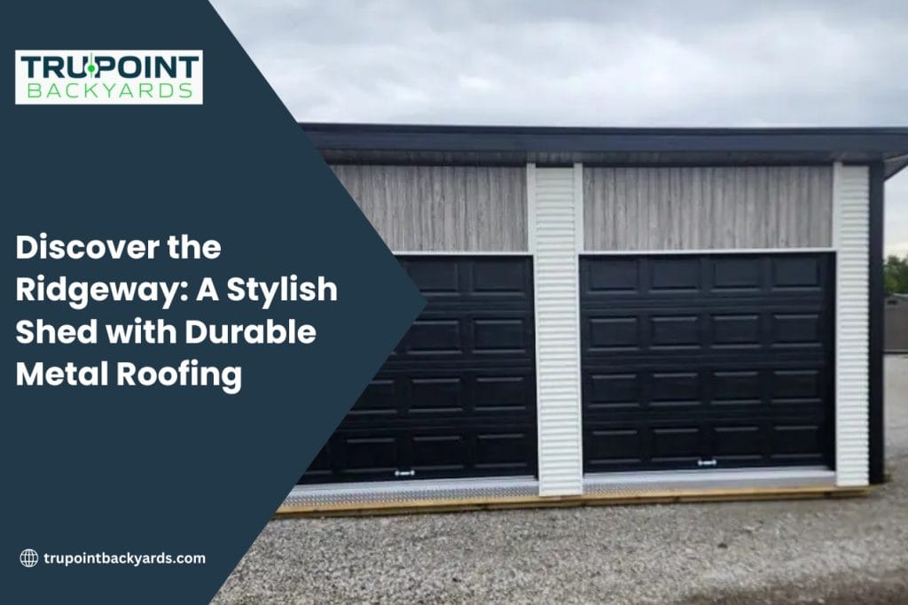 Discover the Ridgeway: A Stylish Shed with Durable Metal Roofing
