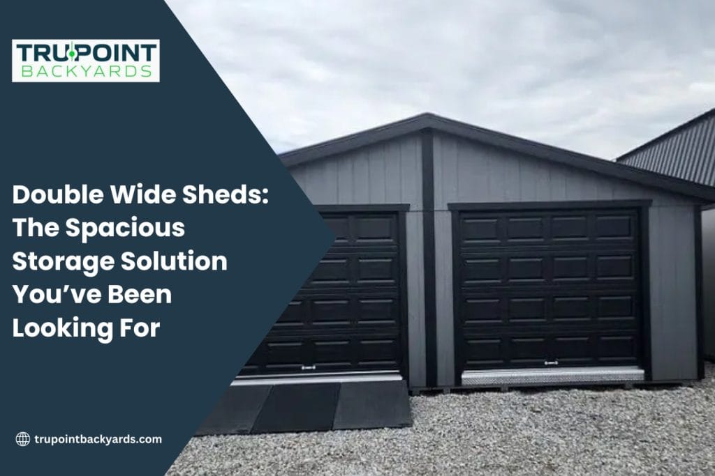 Double Wide Sheds The Spacious Storage Solution You’ve Been Looking For