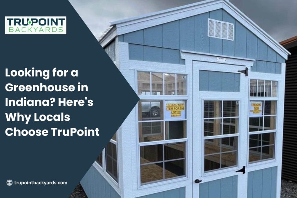 Looking for a Greenhouse in Indiana? Here's Why Locals Choose TruPoint