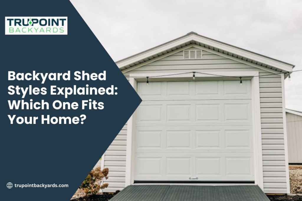 Backyard Shed Styles Explained: Which One Fits Your Home?
