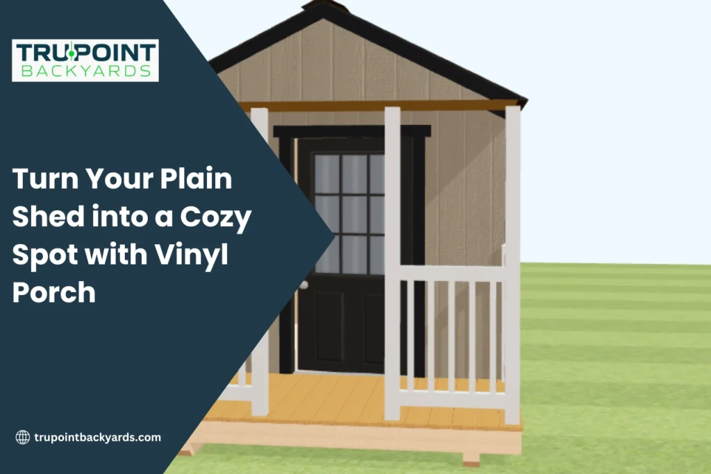 Turn Your Plain Shed into a Cozy Spot with Vinyl Porch