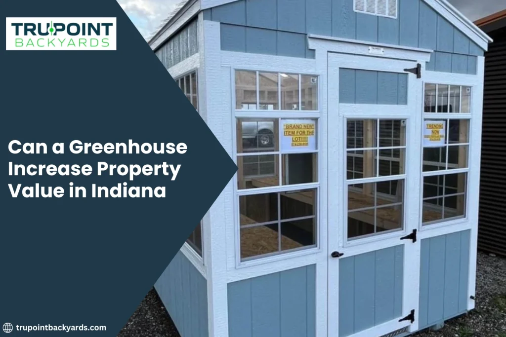 Can a Greenhouse Increase Property Value in Indiana